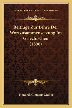 portada Beitrage Zur Lehre Der Wortzusammensetzung Im Griechischen (1896) (in German)