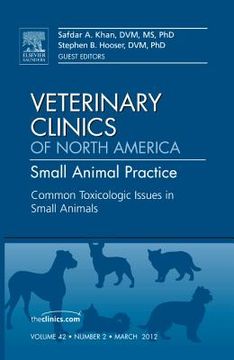 portada Common Toxicologic Issues in Small Animals, an Issue of Veterinary Clinics: Small Animal Practice: Volume 42-2 (en Inglés)