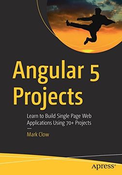 portada Angular 5 Projects: Learn to Build Single Page web Applications Using 70+ Projects (en Inglés)