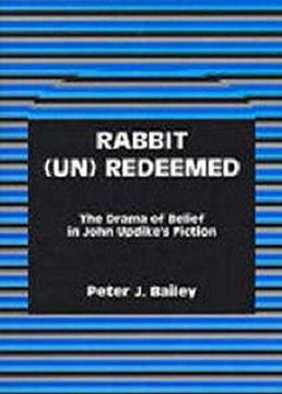 portada Rabbit (Un)Redeemed: The Drama of Belief in John Updikeos Fiction (en Inglés)