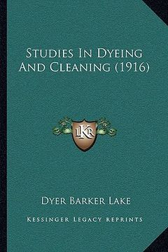 portada studies in dyeing and cleaning (1916) (en Inglés)