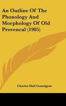portada an outline of the phonology and morphology of old provencal (1905) (in English)
