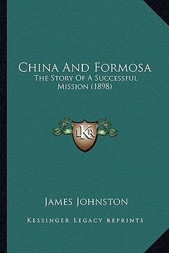 portada china and formosa: the story of a successful mission (1898) (en Inglés)