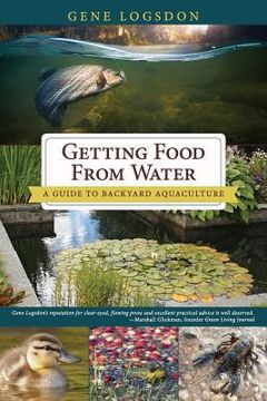 portada Getting Food from Water: A Guide to Backyard Aquaculture (en Inglés)