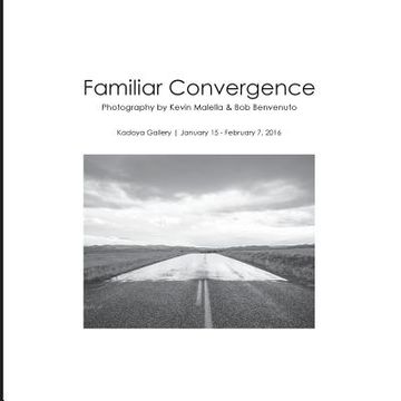 portada Familiar Convergence: Photography by Kevin Malella & Bob Benvenuto (en Inglés)