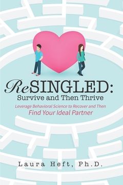 portada ReSingled: Survive and Then Thrive: Leverage Behavioral Science to Recover and Find Your Ideal Partner (en Inglés)