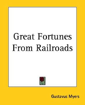 portada great fortunes from railroads (en Inglés)