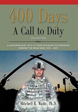 portada 400 days - a call to duty: a documentary of a citizen-soldier's experience during the iraq war 2008/2009 - volume 2 (in English)