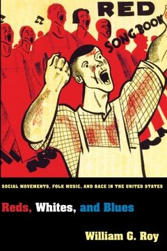 portada Reds, Whites, and Blues: Social Movements, Folk Music, and Race in the United States (Princeton Studies in Cultural Sociology) (in English)