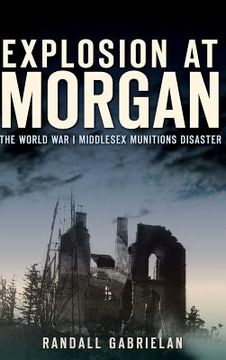 portada Explosion at Morgan: The World War I Middlesex Munitions Disaster (en Inglés)