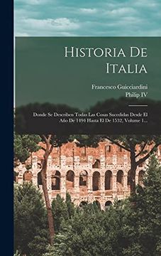 portada Historia de Italia: Donde se Describen Todas las Cosas Sucedidas Desde el año de 1494 Hasta el de 1532, Volume 1. (in Spanish)