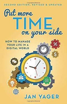 portada Put More Time on Your Side: How to Manage Your Life in a Digital World (en Inglés)