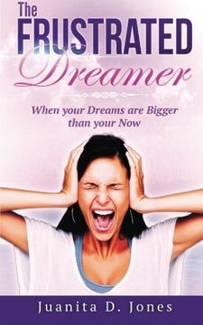 portada The Frustrated Dreamer: When Your Dreams are Bigger then your Now