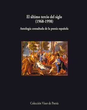 portada El Último Tercio de Siglo, 1968-1998: Antología Consultada de la Poesía Española (Visor de Poesía Maior)