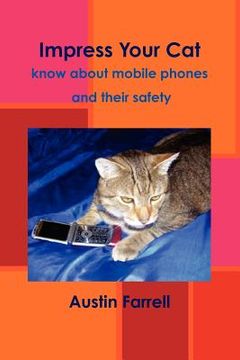 portada impress your cat: know about mobile phones and their safety (en Inglés)