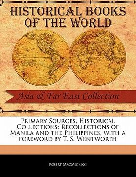 portada primary sources, historical collections: recollections of manila and the philippines, with a foreword by t. s. wentworth (en Inglés)