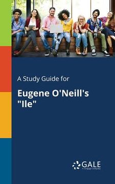 portada A Study Guide for Eugene O'Neill's "Ile" (en Inglés)