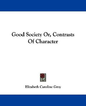 portada good society or, contrasts of character (en Inglés)