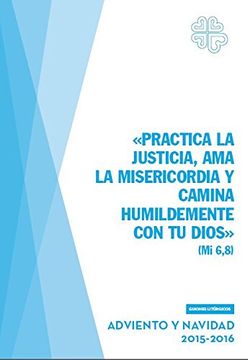 portada Practica la justicia, ama la misericordia y camina humildemente con tu Dios (Guiones litúrgicos)