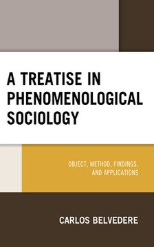 portada A Treatise in Phenomenological Sociology: Object, Method, Findings, and Applications