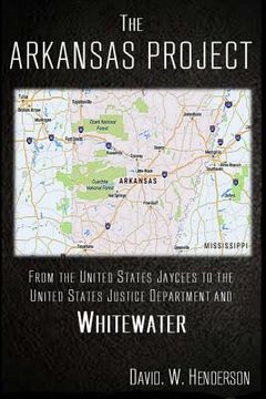 portada The Arkansas Project: From The United States Jaycees To The United States Justice Department and Whitewater (en Inglés)