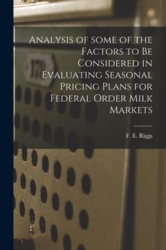 portada Analysis of Some of the Factors to Be Considered in Evaluating Seasonal Pricing Plans for Federal Order Milk Markets (in English)