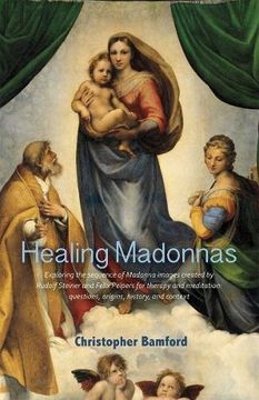 portada Healing Madonnas: Exploring the Sequence of Madonna Images Created by Rudolf Steiner and Felix Peipers for use in Therapy and Meditation (en Inglés)