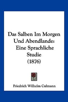 portada Das Salben Im Morgen Und Abendlande: Eine Sprachliche Studie (1876) (en Alemán)