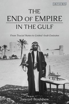 portada The End of Empire in the Gulf From Trucial States to United Arab Emirates (en Inglés)