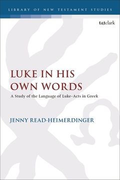 portada Luke in His Own Words: A Study of the Language of Luke-Acts in Greek (en Inglés)