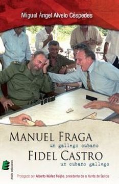 portada Manuel Fraga, un gallego cubano. Fidel Castro, un cubano gallego