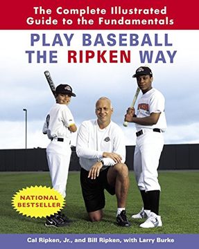 portada Play Baseball the Ripken Way: The Complete Illustrated Guide to the Fundamentals (en Inglés)