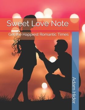 portada Sweet Love Note: Get the Happiest Romantic Times (en Inglés)
