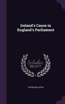 portada Ireland's Cause in England's Parliament (en Inglés)