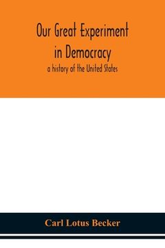 portada Our great experiment in democracy: a history of the United States (en Inglés)