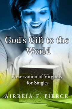 portada God's Gift to the World: Preservation of Virginity for Singles (en Inglés)