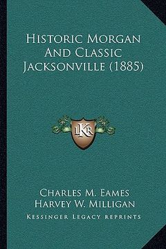 portada historic morgan and classic jacksonville (1885) (en Inglés)