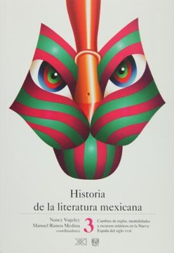 portada Historia de la Literatura Mexicana, Vol. 3. Cambios de Reglas, Mentalidades y Recursos Retoricos en la Nueva Espana del Siglo Xviii