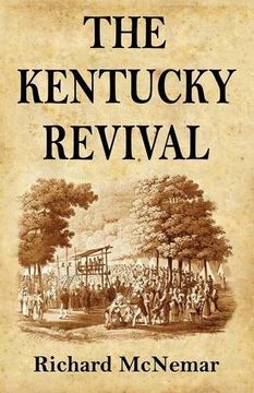 portada The Kentucky Revival: A Short History of the Late Extraordinary Out-Pouring of the Spirit of God, in the Western States of America, Agreeably to ... and Prophecies Concerning the Latter Day (in English)