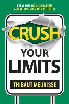 portada Crush Your Limits: Break Free From Limitations and Achieve Your True Potential (in English)