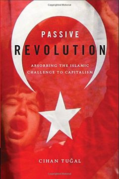 portada Passive Revolution: Absorbing the Islamic Challenge to Capitalism (en Inglés)