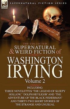portada the collected supernatural and weird fiction of washington irving: volume 2-including three novelettes 'the legend of sleepy hollow, ' 'dolph heyliger (en Inglés)