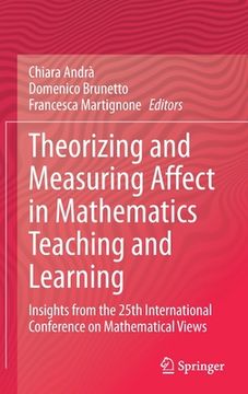 portada Theorizing and Measuring Affect in Mathematics Teaching and Learning: Insights From the 25Th International Conference on Mathematical Views (en Inglés)