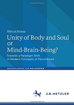 portada Unity of Body and Soul or Mind-Brain-Being? Towards a Paradigm Shift in Modern Concepts of Personhood (Abhandlungen zur Philosophie) (en Inglés)