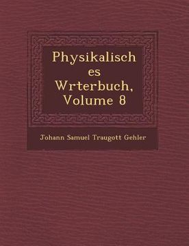 portada Physikalisches W Rterbuch, Volume 8 (en Alemán)