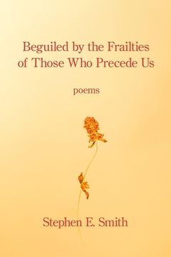 portada Beguiled by the Frailties of Those Who Precede Us (en Inglés)