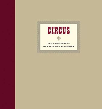 portada Circus: The Photographs of Frederik w. Glasier (Eakins Press fo)