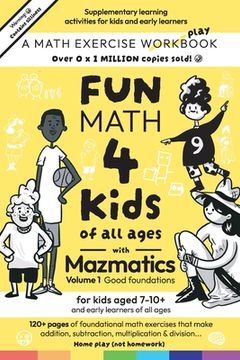 portada Fun Math for Kids of all ages with Mazmatics vol 1 Good Foundations (in English)