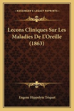 portada Lecons Cliniques Sur Les Maladies De L'Oreille (1863) (en Francés)