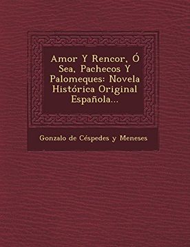 portada Amor y Rencor, o Sea, Pachecos y Palomeques: Novela Historica Original Espanola.